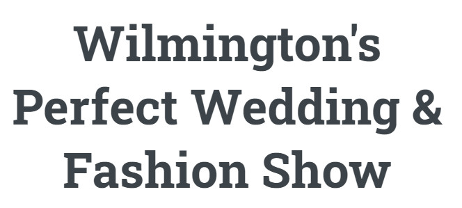 Wilmington's Perfect Wedding & Fashion Show