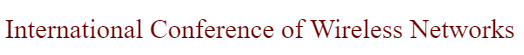 International Conference of Wireless Networks