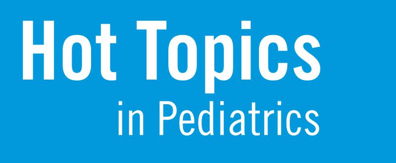 Hot Topics In Pediatrics Conference
