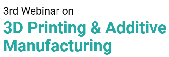 Webinar on 3D Printing & Additive Manufacturing