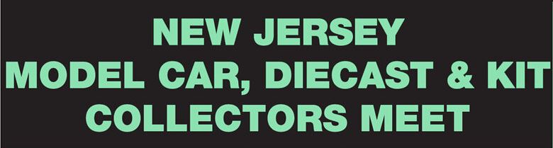 New Jersey Model Car, Diecast & Kit Collectors' Meet